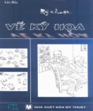 Ebook Mỹ thuật vẽ ký họa: Phần 1 - HS. Gia Bảo