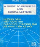 Ebook A guide to Business and Social letters - Hướng dẫn viết đơn thư thương mại và giao tiếp xã hội: Phần 1 - Milon Nady