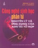 Ebook Công nghệ sinh học phân tử: Nguyên lý và ứng dụng của ADN tái tổ hợp: Phần 1 - Bernard R. Glick, Jackj. Pasternark