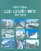 Giáo trình Lịch sử kiến trúc thế giới (Tập 2): Phần 1 - PGS. KTS. Đặng Thái Hoàng, TSKH. KTS. Nguyễn Văn Đỉnh