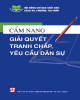 Cẩm nang Giải quyết các tranh chấp, yêu cầu dân sự: Phần 2