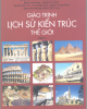 Giáo trình Lịch sử kiến trúc thế giới (Tập 1): Phần 2 - PGS. KTS. Đặng Thái Hoàng, TSKH. KTS. Nguyễn Văn Đỉnh