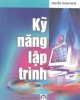 Ebook Kỹ năng lập trình - Lê Hoài Bắc, Nguyễn Thanh Nghị