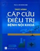 Ebook Thực hành cấp cứu và Điều trị bệnh Nội khoa: Phần 1